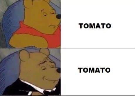 meme of pooh bear saying tomato tomato