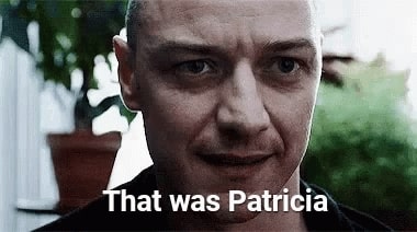 That was Patricia quote from James Mcavoy in Split movie