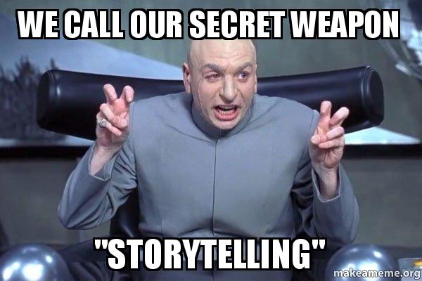 Meme of Mr. Evil referring to storytelling as secret weapon