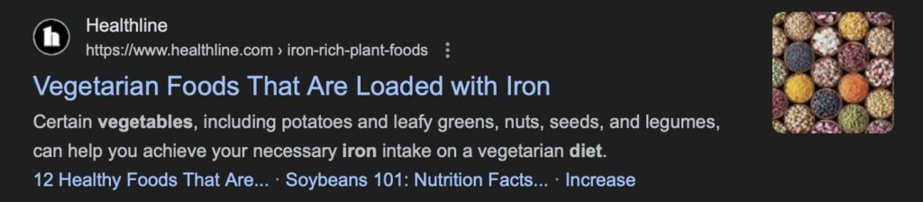 Healthline search result meta description for Vegetarian Foods Loaded with Iron that reads "Certain vegetables, including potatoes and leafy greens, nuts, seeds, and legumes, can help you achieve your necessary iron intake on a vegetarian diet."