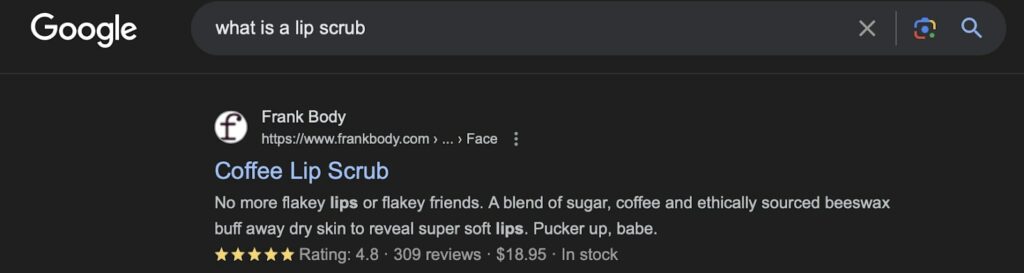 Google search results for "what is a lip scrub" with top result "Coffee Lip Scrub" product from Frank Body with meta description "No more flakey lips or flakey friends. A blend of sugar, coffee, and ethically sourced beeswax buff away dry skin to reveal super soft lips. Pucker up, babe."